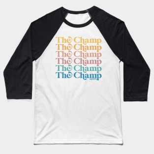 THE CHAMP! Baseball T-Shirt